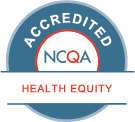 NCQA Health Equity Accredited / Equidad en salud del NCQA acreditada